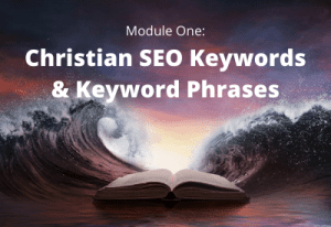 Module One - Christian SEO Keywords and Keyword Phrases